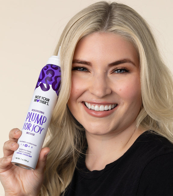 NOT YOUR MOTHER’S PLUMP FOR JOY VOLUMIZING MOUSSE