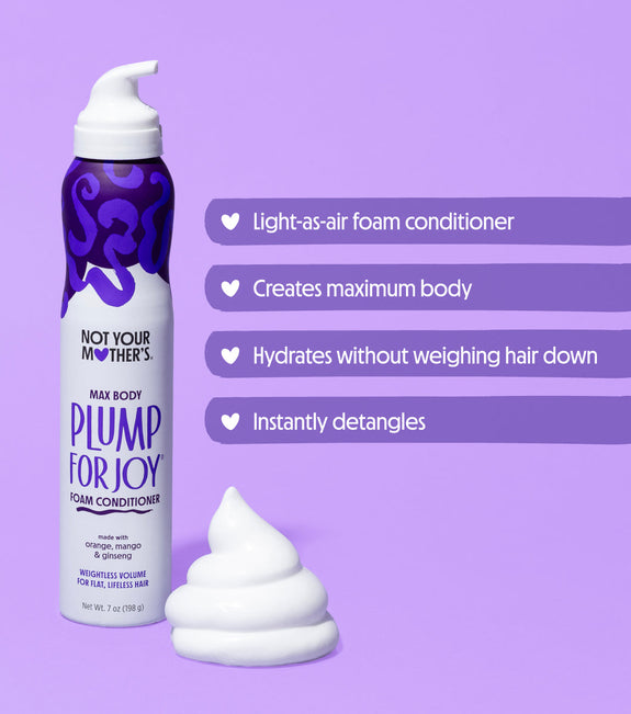 NOT YOUR MOTHER’S PLUMP FOR JOY MAX BODY FOAM CONDITIONER