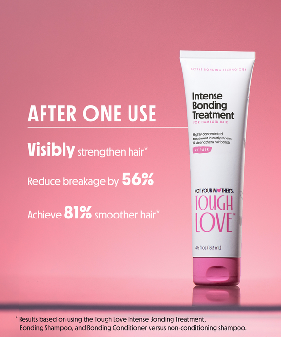 NOT YOUR MOTHER’S TOUGH LOVE INTENSE BONDING TREATMENT