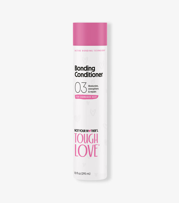 NOT YOUR MOTHER’S TOUGH LOVE BONDING CONDITIONER