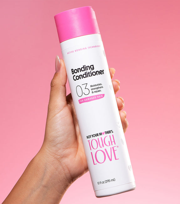 NOT YOUR MOTHER’S TOUGH LOVE BONDING CONDITIONER