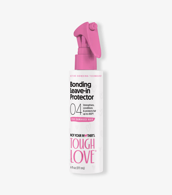 NOT YOUR MOTHER’S TOUGH LOVE BONDING LEAVE IN PROTECTOR